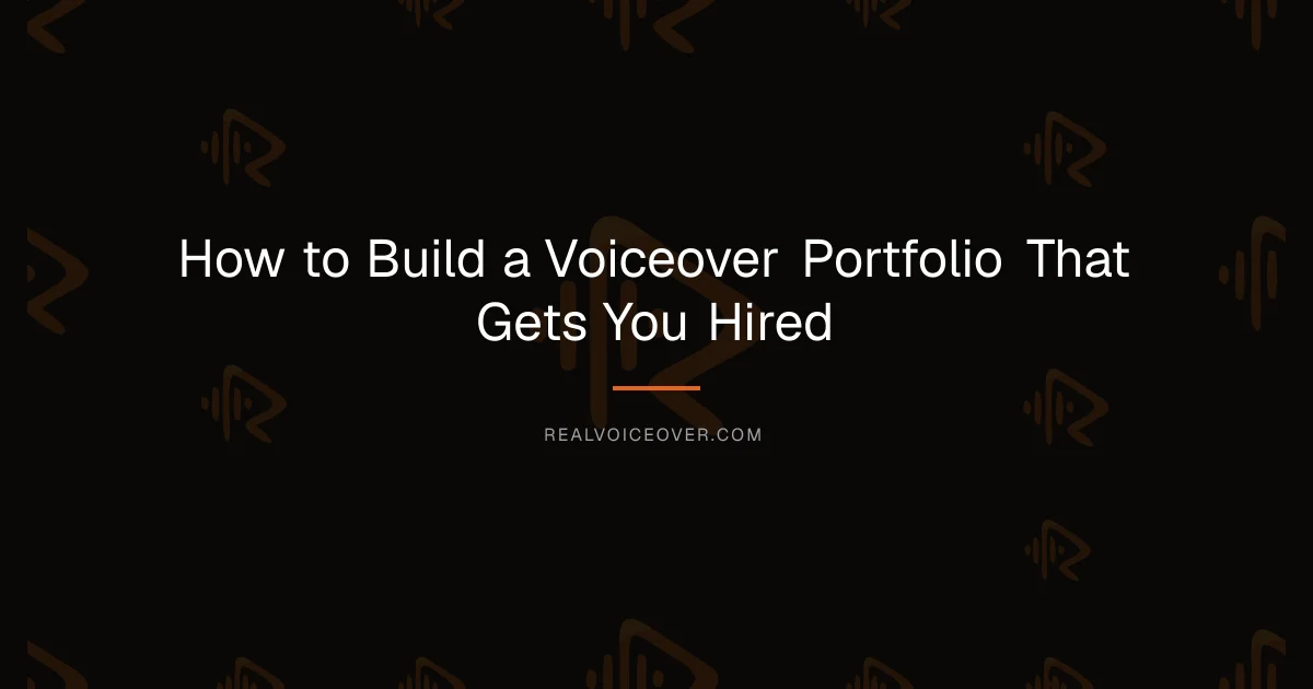 How to Build a Voiceover Portfolio That Gets You Hired — RealVoiceover.com